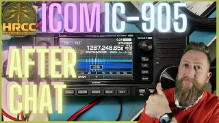 AFTER CHAT  First Look: ICOM IC905 With Ray Novak