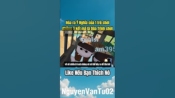 Hóa ra Ý Nghĩa của 1 trò chơi Không ở kết mà là Qúa Trình chơi game #shorts #nguyenvantu02