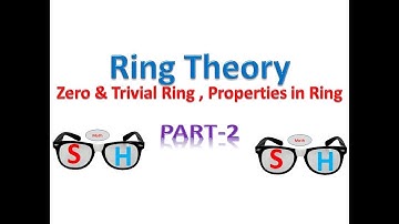 Ring Theory : Part 2_Zero Ring, Trivial Ring, Properties in Rings