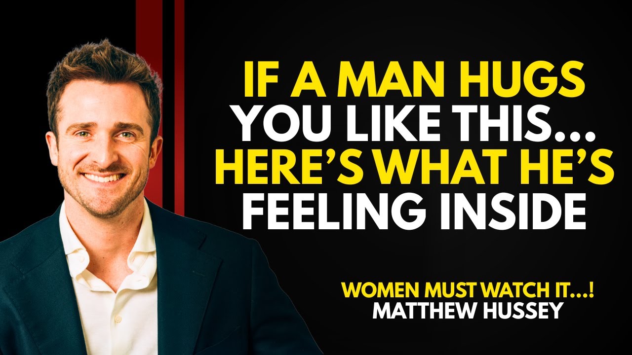 If A Man Hugs You Like This… This Is What He's Actually Feeling Inside | Matthew Hussey