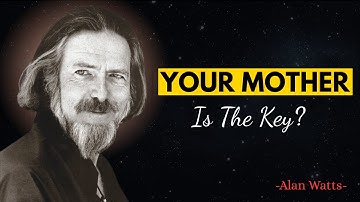 True Healing Starts When You Understand What Your Mother Left Inside You | Alan Watts