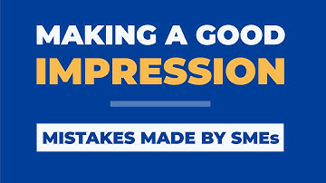Making a good first impression  - some mistakes made by SMEs in a Canny Bites format