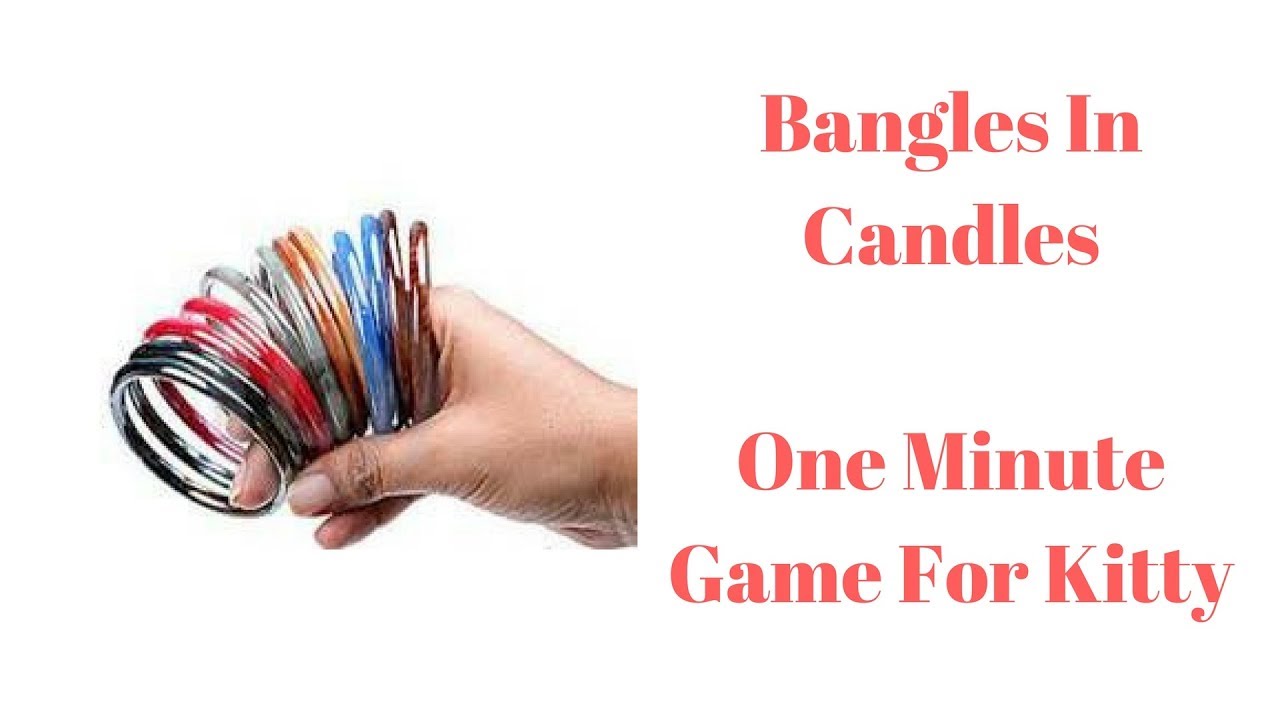 One Minute Bangles Game For Kitty Party Bangles In Candles YouTube