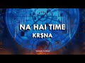 Krna  na hai time lyrics  still here album  indian turbo
