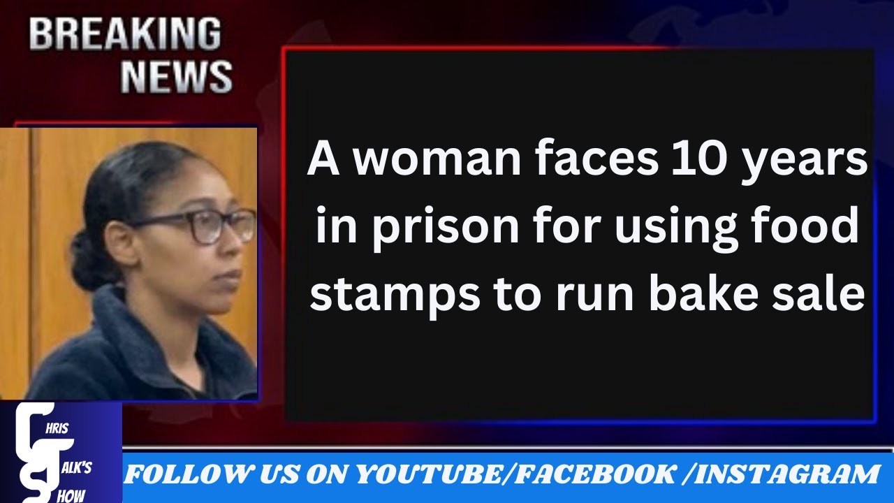 Reactions as woman faces 10 years in prison for using food stamps to ...