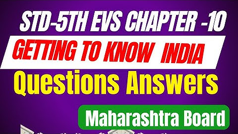 Standard 5th EVS 1 chapter 10 getting to know India question answer Maharashtra Board class 5th