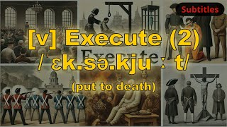 [v] Execute meaning (put to death) with 5 examples