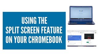 Using the  Split Screen Feature on Your Chromebook