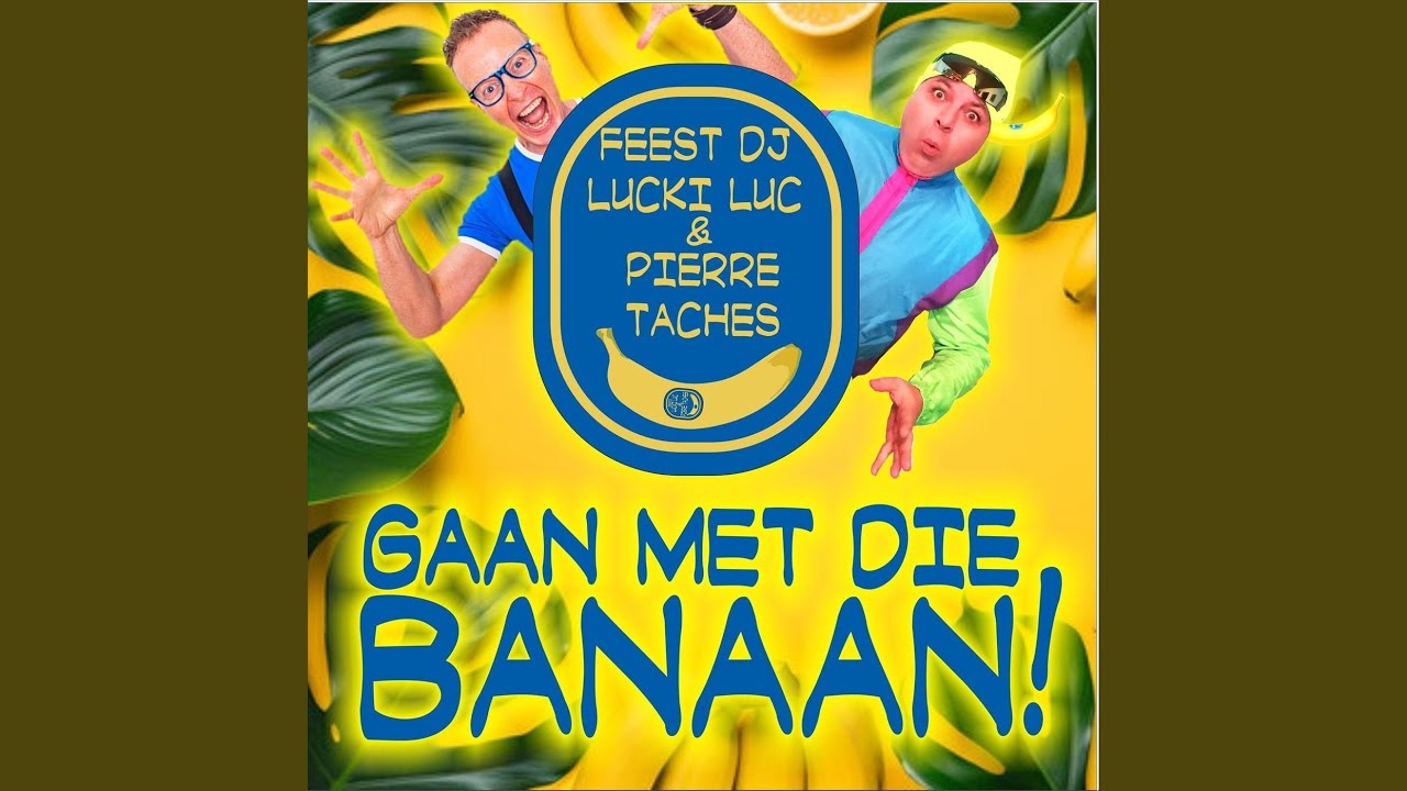GAAN MET DIE BANAAN (feat. PIERRE TACHES) - YouTube