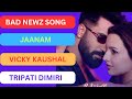 VICKY KAUSHAL JAANAM BAD NEWZ SONG