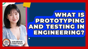 What Is Prototyping And Testing In Engineering? - Asian American Student Success