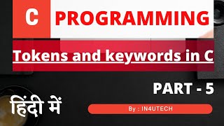 Part 5 | Tokens and keywords in C Programming | Tokens | Keywords