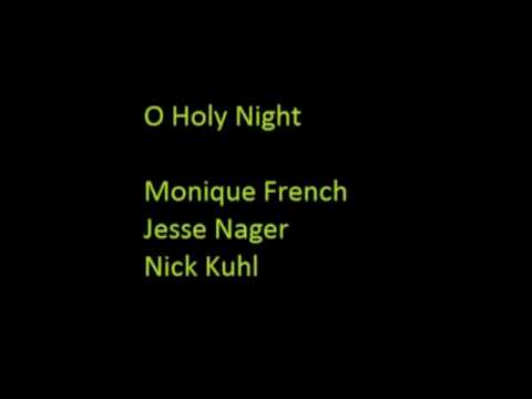 Nick Kuhl, Jesse Nager, Monique French - O Holy Night