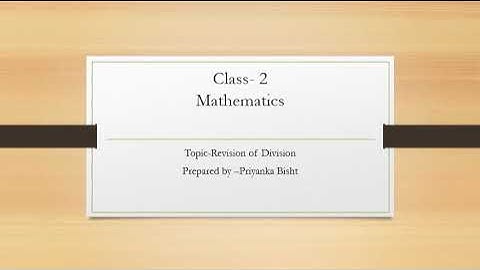 Class 2, Mathematics, Revision of Division by Priyanka Bisht