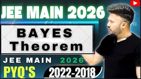 JEE Main 2026 ( L 13 ) Bayes Theorem JEE MAIN  PYQ 2022 - 2018  #jee2026 Probability Class 12