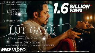 Lut Gaye (Full Song) Emraan Hashmi, Yukti | Jubin N, Tanishk B, Manoj M | Bhushan K | Radhika-Vinay