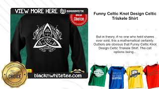 Funny Celtic Knot Design Celtic Triskele Shirt