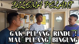 GAK PULANG RINDU MAU PULANG MALU( DILEMA PELAUT) GAK PULANG RINDU MAU PULANG MALU( DILEMA PELAUT)
