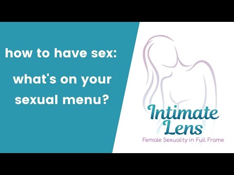 How to Have Sex: What&rsquo;s on Your Sexual Menu?