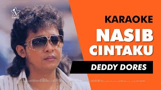 Nasib Cintaku - Deddy Dores (Karaoke Nada Pria/Cowok)