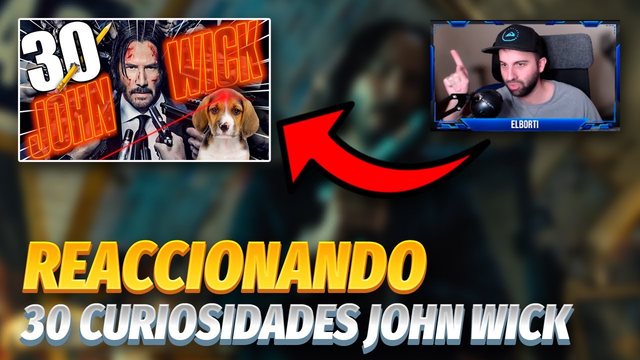 REACCIONANDO A 30 CURIOSIDADES FLIPANTES DE JOHN WICK 1 (2014)