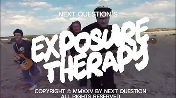 Next Question - Exposure Therapy (Official Music Video)
