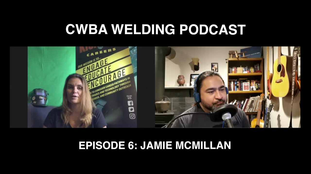 CWBA Welding Podcast - with Max Ceron - Episode 6 – Guest: Jamie McMillan