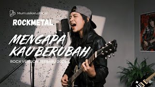 ROCK VERSI || MENGAPA KAU BERUBAH - Valdy nyonk (rock terbaru 2026) 