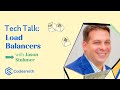 Tech Talk: Load Balancers