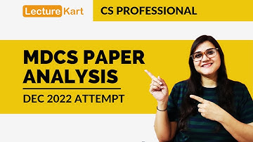 Must Watch Paper Analysis of CS Professional MDCS Open Book Exam by CS Aditi Pant | Dec 2022 Attempt