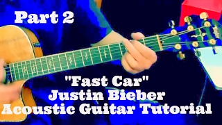 "Fast Car" Justin Bieber - Acoustic Guitar Tutorial (Part 2)