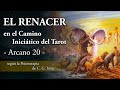 El Renacer en el Camino Iniciático del Tarot - Arcano 20 - según la Psicoterapia de C. G. Jung