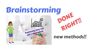 Brainstorming Done Right, with new methods!