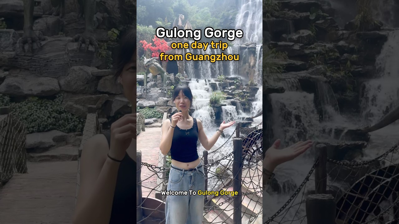 🤩Top adventure destination near Guangzhou🏞 Welcome to Gulong Gorge 