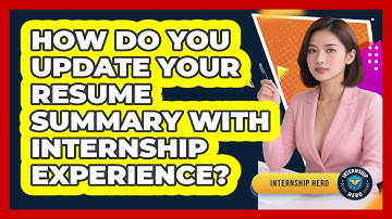 How Do You Update Your Resume Summary With Internship Experience? - Internship Hero
