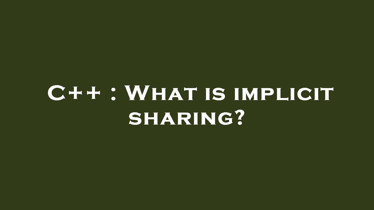 C++ : What is implicit sharing? - YouTube