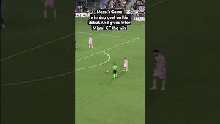 Messi’s Game Winning For Inter Miami Cf On His Debut 🔥🔥 #Shorts #Messigoaltoday #Messi