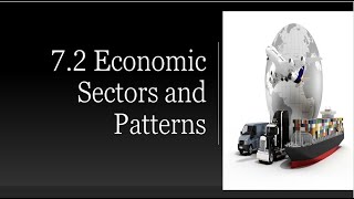 7.2 Economic Sectors and Patterns