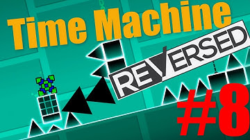 Geometry Dash - Time Machine (Reversed)