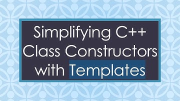 Simplifying C+ +  Class Constructors with Templates