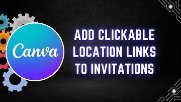 How to Add Clickable Location Links to Canva Invitations - Step by Step