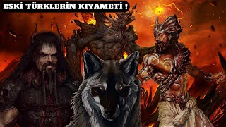 ESKİ TÜRKLERİN KIYAMETİ - KALGANÇI ÇAK !