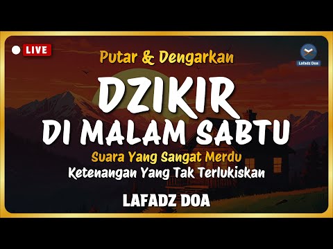 Dzikir Malam Sebelum Tidur - Dzikir Malam SABTU Merdu Menyejukkan Hati | Lafadz Doa