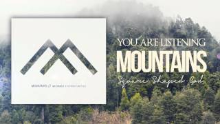 Mountains - Square Shaped God