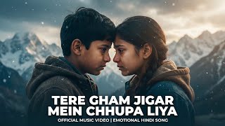 Download Lagu Tera gham jigar mein chhupa liya | New Hindi Song | Heart Touching Song MP3