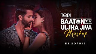 Teri Baaton Mein Aisa Uljha Jiya Mashup | Arijit Singh | Shahid Kapoor | DJ SOPHIE