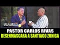 Desenmascarando a Santiago Zuniga y sacando todo a la luz ,frente a frente ,Pastor Carlos Rivas