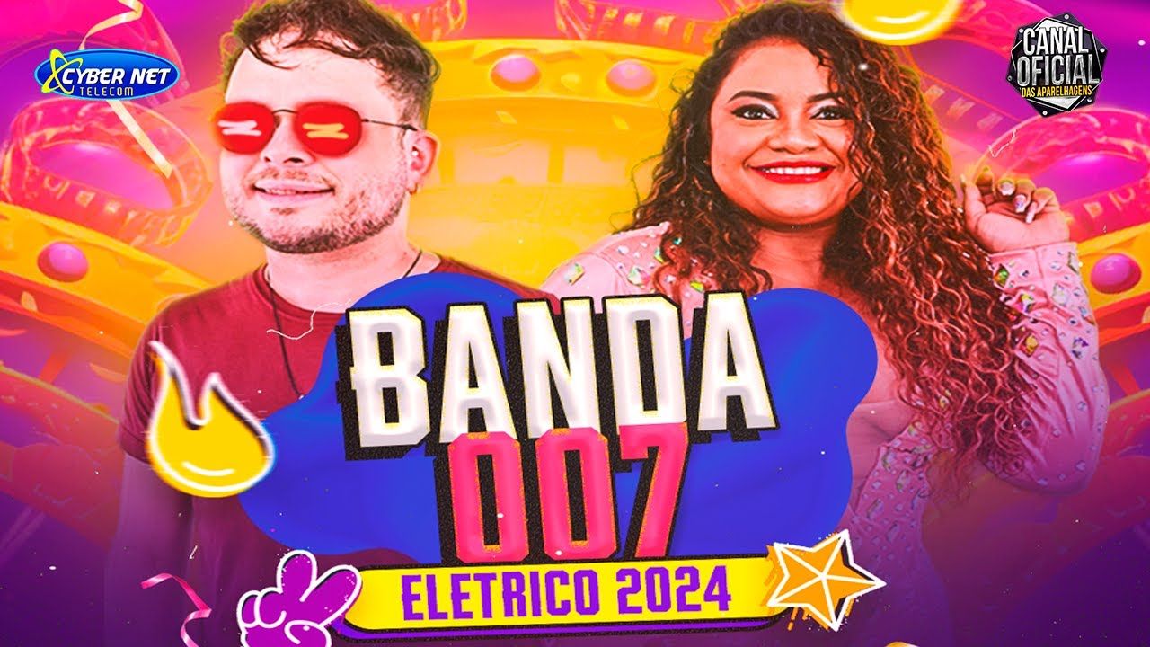 Banda 007 banda 007 eletrico 2024 ax carnaval 2024 musicas de