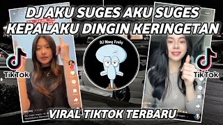 DJ AKU SUGES SUGES KEPALAKU DINGIN KERINGATAN TREND JEDAG JEDUG VIRAL TIKTOK TERBARU 2026 !
