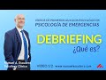 DEBRIEFING: QUÉ ES? (1 de 2) |  Manuel A. Escudero | Primeros Auxilios Psicologicos